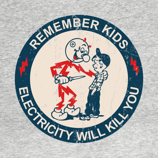 Remember Kids Electricity Will Kill You - Retro by Gio's art